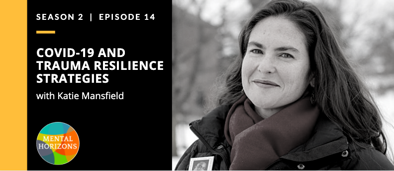 S2EP14: COVID-19 and Trauma Resilience Strategies with Katie Mansfield